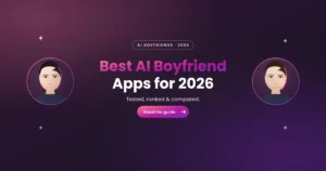 Best AI Boyfriend Apps for 2026: Tested & Compared