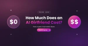 How Much Does an AI Girlfriend Cost? Free vs Paid Pricing Breakdown