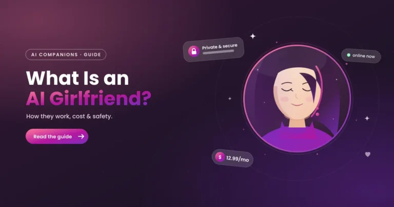 What Is an AI Girlfriend? How They Work, Cost & Safety